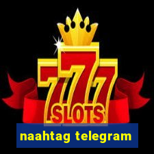 naahtag telegram